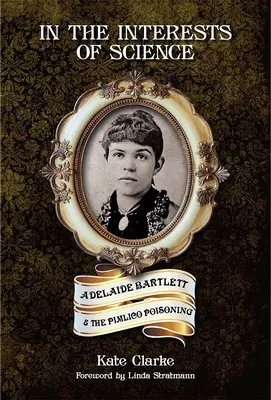 W interesie nauki: Adelaide Bartlett i zatrucie w Pimlico - In the Interests of Science: Adelaide Bartlett and the Pimlico Poisoning