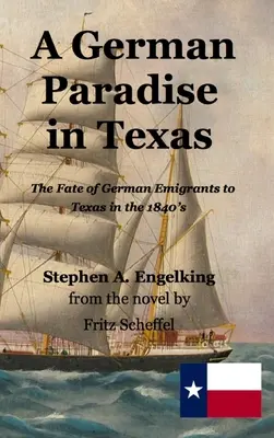 Niemiecki raj w Teksasie: Losy niemieckich emigrantów do Teksasu w latach czterdziestych XIX wieku - A German Paradise in Texas: The Fate of German Emigrants to Texas in the 1840's