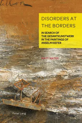 Zaburzenia na granicach; W poszukiwaniu Gesamtkunstwerk w obrazach Anselma Kiefera - Disorders at the Borders; In Search of the Gesamtkunstwerk in the Paintings of Anselm Kiefer