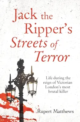 Ulice terroru Kuby Rozpruwacza: Życie za panowania najbardziej brutalnego mordercy wiktoriańskiego Londynu - Jack the Ripper's Streets of Terror: Life During the Reign of Victorian London's Most Brutal Killer