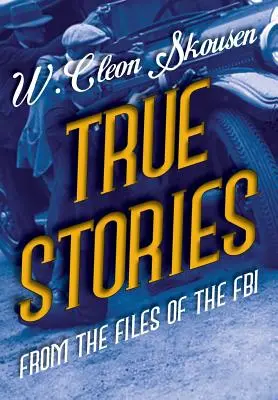 Prawdziwe historie z akt FBI: Najbardziej znani gangsterzy, mafiozi i członkowie mafii w Ameryce - True Stories from the Files of the FBI: America's Most Notorious Gangsters, Mobsters and Mafia Members