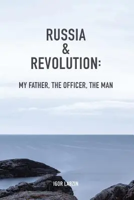 Rosja i rewolucja: Mój ojciec, oficer, człowiek - Russia & Revolution: My Father, The Officer, The Man