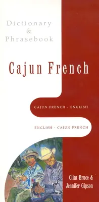 Słownik i rozmówki francusko-angielskie, angielsko-cajuńskie - Cajun French-English, English-Cajun French Dictionary & Phrasebook