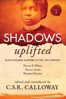 Shadows Uplifted Volume II: Czarne autorki XIX-wiecznych amerykańskich osobistych narracji i autobiografii - Shadows Uplifted Volume II: Black Women Authors of 19th Century American Personal Narratives & Autobiographies