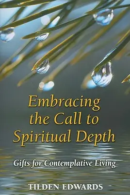 Przyjmując wezwanie do duchowej głębi: Prezenty dla kontemplacyjnego życia - Embracing the Call to Spiritual Depth: Gifts for Contemplative Living