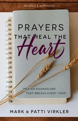 Modlitwy, które leczą serce, poprawione i rozszerzone: Poradnictwo modlitewne, które łamie każde jarzmo - Prayers that Heal the Heart, Revised and Expanded: Prayer Counseling That Breaks Every Yoke