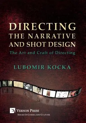 Reżyseria narracji i projektowanie ujęć: Sztuka i rzemiosło reżyserii (twarda oprawa, czarno-biały) - Directing the Narrative and Shot Design: The Art and Craft of Directing (Hardback, B&W)