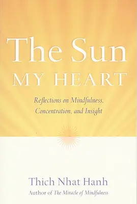 Słońce mojego serca: Towarzysz cudu uważności - The Sun My Heart: The Companion to the Miracle of Mindfulness