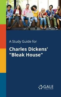 Przewodnik po Bleak House Charlesa Dickensa - A Study Guide for Charles Dickens' Bleak House