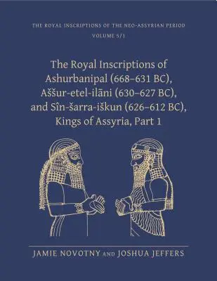 Inskrypcje królewskie Aszurbanipala (668-631 p.n.e.), Assur-etal-ilani (630-627 p.n.e.) i Sin-sarra-iskun (626-612 p.n.e.), królów Asyrii - The Royal Inscriptions of Ashurbanipal (668-631 BC), Assur-etal-ilani (630-627 BC), and Sin-sarra-iskun (626-612 BC), Kings of Assyria