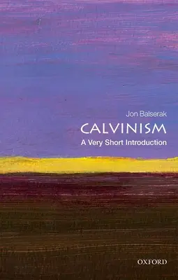 Kalwinizm: Bardzo krótkie wprowadzenie - Calvinism: A Very Short Introduction