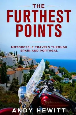 Najdalsze punkty: Podróże motocyklowe przez Hiszpanię i Portugalię - The Furthest Points: Motorcycle Travels Through Spain and Portugal