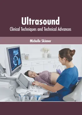 Ultradźwięki: Techniki kliniczne i postęp techniczny - Ultrasound: Clinical Techniques and Technical Advances