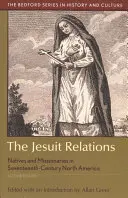 Relacje jezuickie: Tubylcy i misjonarze w siedemnastowiecznej Ameryce Północnej - The Jesuit Relations: Natives and Missionaries in Seventeenth-Century North America