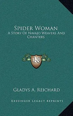 Kobieta pająk: Opowieść o tkaczkach i śpiewaczkach z plemienia Navajo - Spider Woman: A Story Of Navajo Weavers And Chanters