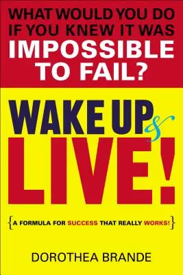 Obudź się i żyj! Formuła sukcesu, która naprawdę działa! - Wake Up and Live!: A Formula for Success That Really Works!