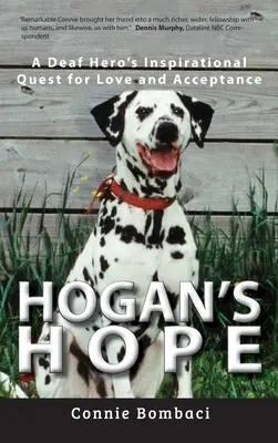 Hogan's Hope: Inspirujące poszukiwanie miłości i akceptacji przez niesłyszącego bohatera - Hogan's Hope: A Deaf Hero's Inspirational Quest for Love and Acceptance