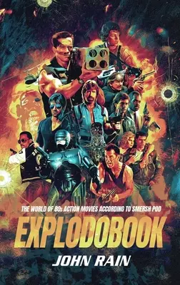 Explodobook: Świat filmów akcji z lat 80. według Smersh Pod - Explodobook: The World of 80s Action Movies According to Smersh Pod