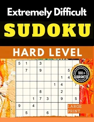 Niezwykle trudne łamigłówki Sudoku: Bardzo trudne Sudoku dla zaawansowanych graczy, którzy kochają wymagające gry - Extremely Difficult Sudoku Puzzles Book: Very Hard Sudoku for Advanced Players who Love a Challenging Game