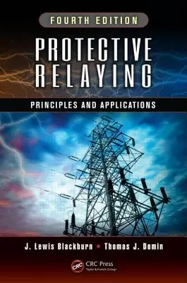 Przekaźniki ochronne: Zasady i zastosowania, wydanie czwarte - Protective Relaying: Principles and Applications, Fourth Edition