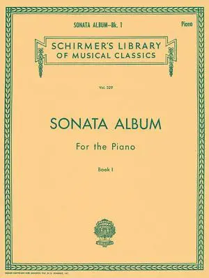 Sonata Album na fortepian - Book 1: Schirmer Library of Classics Volume 329 Piano Solo - Sonata Album for the Piano - Book 1: Schirmer Library of Classics Volume 329 Piano Solo