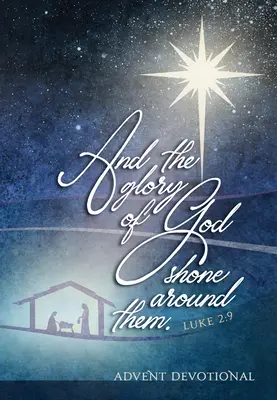 A chwała Boża świeciła wokół nich: adwentowe nabożeństwo - And the Glory of God Shone Around Them: An Advent Devotional