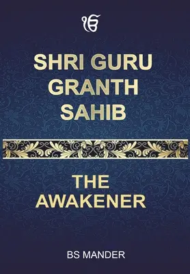 Shri Guru Granth Sahib: Przebudzenie - Shri Guru Granth Sahib: The Awakener