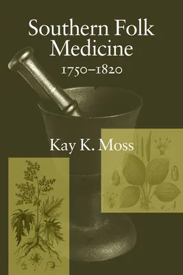 Południowa medycyna ludowa, 1750-1820 - Southern Folk Medicine, 1750-1820