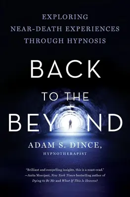 Powrót do zaświatów: Odkrywanie doświadczeń bliskich śmierci poprzez hipnozę - Back to the Beyond: Exploring Near-Death Experiences Through Hypnosis