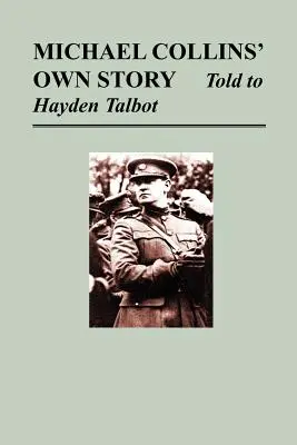 Historia Michaela Collinsa opowiedziana Haydenowi Tallbotowi - Michael Collins' Own Story - Told to Hayden Tallbot