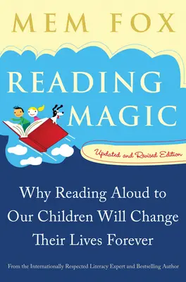 Magia czytania: Dlaczego czytanie na głos naszym dzieciom zmieni ich życie na zawsze - Reading Magic: Why Reading Aloud to Our Children Will Change Their Lives Forever