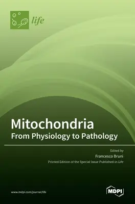 Mitochondria: Od fizjologii do patologii: Od fizjologii do patologii - Mitochondria: From Physiology to Pathology: From Physiology to Pathology