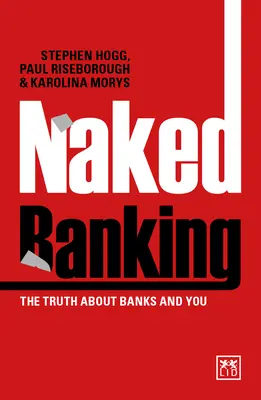 Naga bankowość: Prawda o bankach i tobie - Naked Banking: The Truth about Banks and You