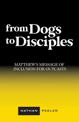 Od psów do uczniów: Przesłanie Mateusza o integracji dla wyrzutków - From Dogs to Disciples: Matthew's Message of Inclusion for Outcasts