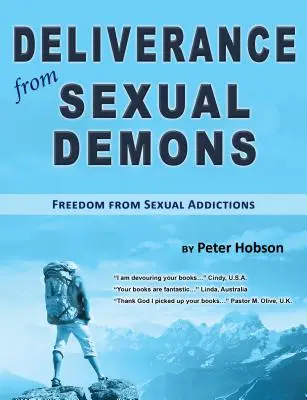 Wybawienie od seksualnych demonów: Wolność od uzależnień seksualnych - Deliverance from Sexual Demons: Freedom from Sexual Addictions