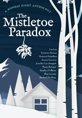 Paradoks jemioły: antologia na poniedziałkową noc - The Mistletoe Paradox: A Monday Night Anthology