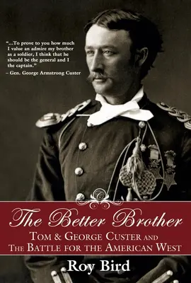 Lepszy brat: Tom i George Custer oraz bitwa o amerykański Zachód - The Better Brother: Tom & George Custer and the Battle for the American West