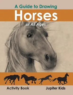 Przewodnik po rysowaniu koni w każdym wieku Książka ćwiczeń - A Guide to Drawing Horses of All Ages Activity Book