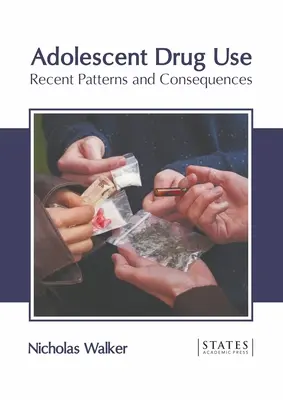 Używanie narkotyków przez młodzież: Najnowsze wzorce i konsekwencje - Adolescent Drug Use: Recent Patterns and Consequences