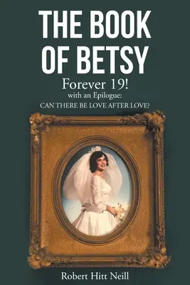 Księga Betsy: Forever 19: z epilogiem: Czy po miłości może być miłość? - The Book of Betsy: Forever 19!: with an Epilogue: Can There Be Love After Love?