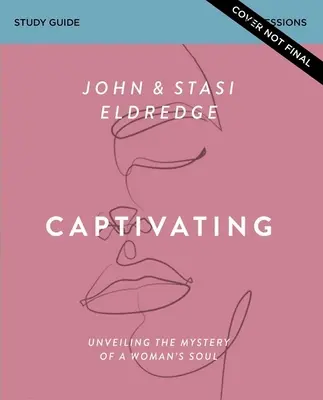 Captivating Study Guide, wydanie zaktualizowane: Odkrywanie tajemnicy kobiecej duszy - Captivating Study Guide, Updated Edition: Unveiling the Mystery of a Woman's Soul