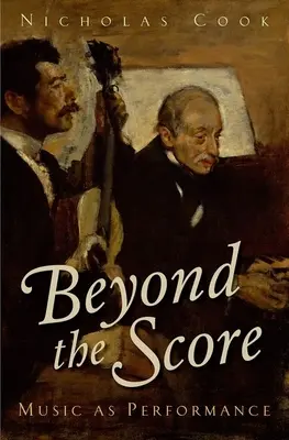 Beyond the Score: Muzyka jako wykonanie - Beyond the Score: Music as Performance