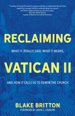 Odzyskiwanie Soboru Watykańskiego II: Co (naprawdę) powiedział, co to znaczy i jak wzywa nas do odnowienia Kościoła - Reclaiming Vatican II: What It (Really) Said, What It Means, and How It Calls Us to Renew the Church