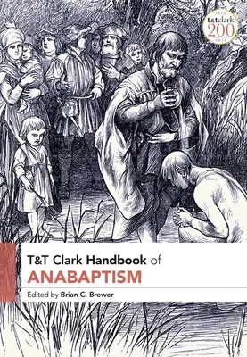 Podręcznik anabaptyzmu T&T Clark - T&T Clark Handbook of Anabaptism