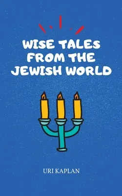 Mądre opowieści z żydowskiego świata: Niezbędna kolekcja - Wise Tales From the Jewish World: The Essential Collection