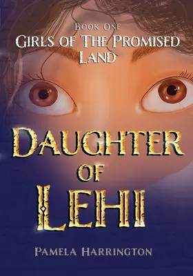 Dziewczęta z Ziemi Obiecanej Księga pierwsza: Córka Lehi - Girls of the Promised Land Book One: Daughter of Lehi