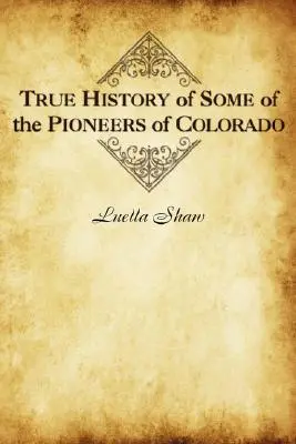 Prawdziwa historia niektórych pionierów Kolorado - True History of Some of the Pioneers of Colorado