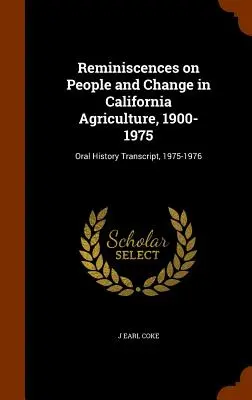 Wspomnienia o ludziach i zmianach w kalifornijskim rolnictwie, 1900-1975: Transkrypcja historii mówionej, 1975-1976 - Reminiscences on People and Change in California Agriculture, 1900- 1975: Oral History Transcript, 1975-1976