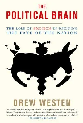 Mózg polityczny: Rola emocji w decydowaniu o losach narodu - The Political Brain: The Role of Emotion in Deciding the Fate of the Nation