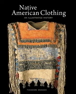 Odzież rdzennych Amerykanów: ilustrowana historia - Native American Clothing: An Illustrated History